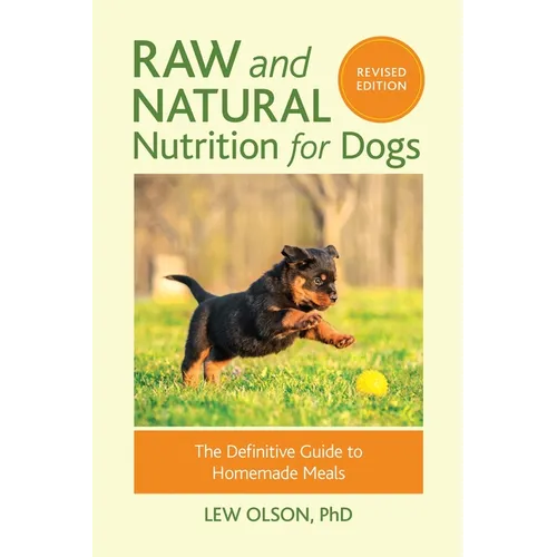 Raw and Natural Nutrition for Dogs, Revised Edition: The Definitive Guide to Homemade Meals - Paperback