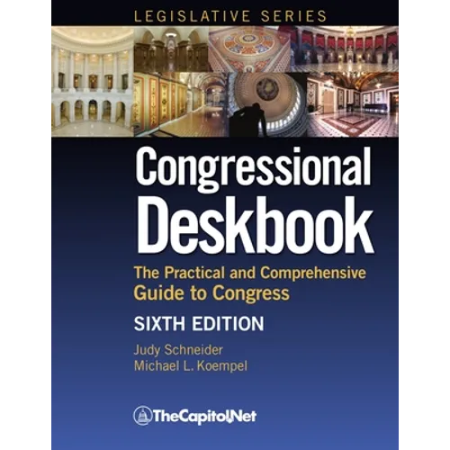 Congressional Deskbook: The Practical and Comprehensive Guide to Congress - Hardcover