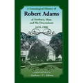 A Genealogical History of Robert Adams of Newbury, Massachusetts, and his Descendants, 1635-1900