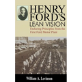 Henry Ford's Lean Vision: Enduring Principles from the First Ford Motor Plant - Hardcover