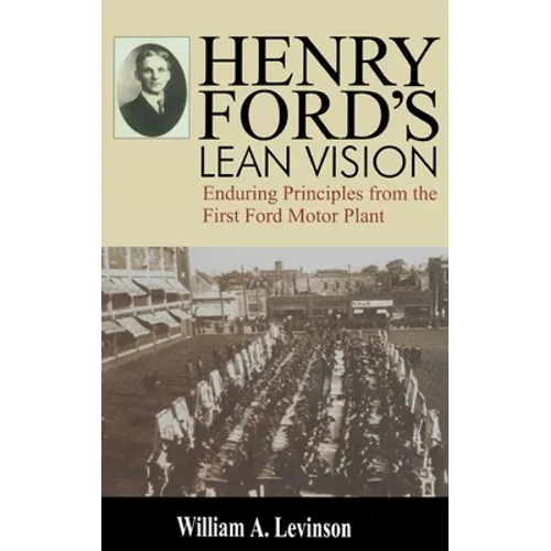 Henry Ford's Lean Vision: Enduring Principles from the First Ford Motor Plant - Hardcover