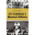 Pittsburgh's Greatest Athletes - Hardcover