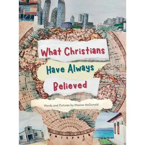 What Christians Have Always Believed - Hardcover