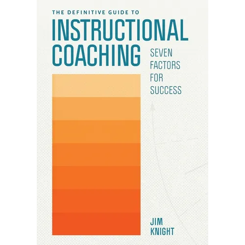 The Definitive Guide to Instructional Coaching: Seven Factors for Success - Paperback