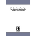First-Second Annual Report Upon the Natural History and Geolog y of the State of Maine. 1861-1862.
