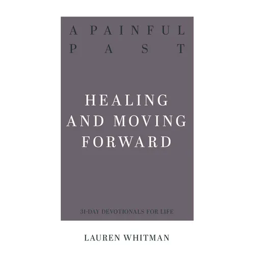 A Painful Past: Healing and Moving Forward - Paperback