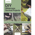 DIY Wilderness Survival Projects: 15 Step-By-Step Projects for the Great Outdoors - Hardcover