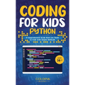 Coding for Kids Python: A Comprehensive Guide that Can Teach Children to Code with Simple Methods - Hardcover