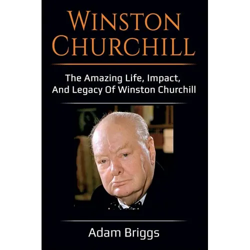 Winston Churchill: The amazing life, impact, and legacy of Winston Churchill!