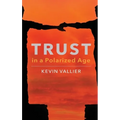 Trust in a Polarized Age - Hardcover