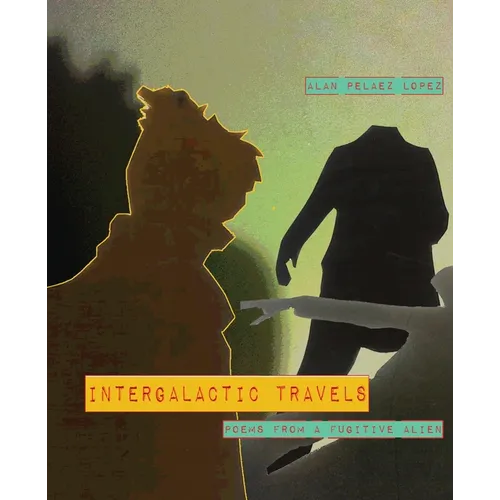 Intergalactic Travels: poems from a fugitive alien - Paperback