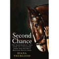 Second Chance: The Heartwarming True Story of a Neglected Horse Who Became a Mounted Police Hero - Paperback