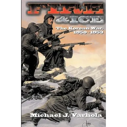 Fire and Ice: The Korean War 1950- 53