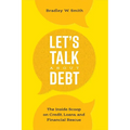 Let's Talk about Debt: The Inside Scoop on Credit Loans, and Financial Rescue - Paperback