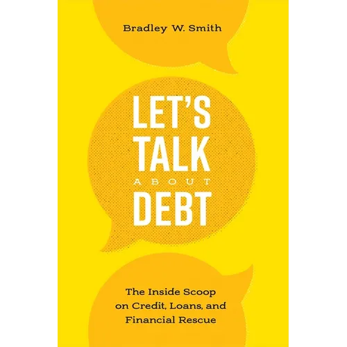 Let's Talk about Debt: The Inside Scoop on Credit Loans, and Financial Rescue - Paperback