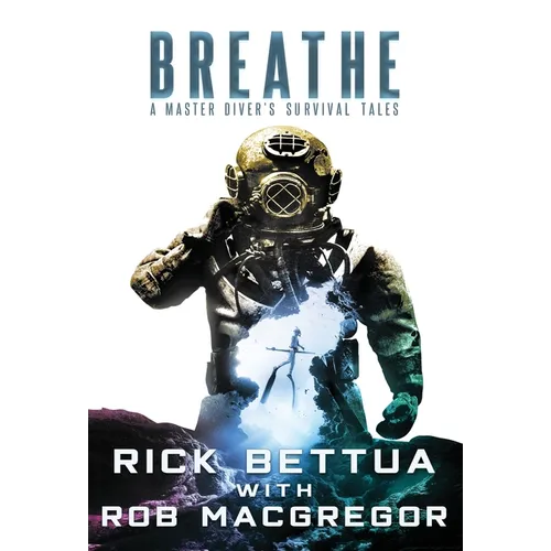 Breathe: A Master Diver's Survival Tales