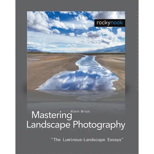 Mastering Landscape Photography: The Luminous Landscape Essays - Paperback