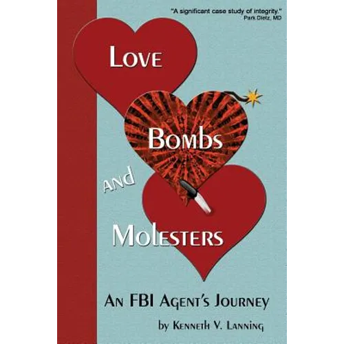 Love, Bombs, and Molesters: An FBI Agent's Journey