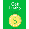Get Lucky: How To Win The Lottery In Any State 3-Digit Strategy - Paperback