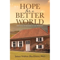 Hope for a Better World: Growing Up Quaker in the Midwest - Paperback