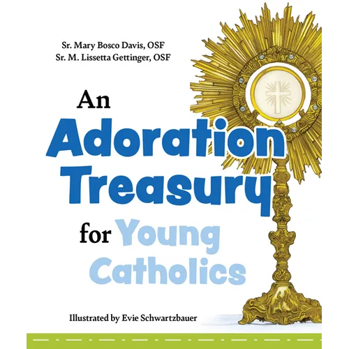 An Adoration Treasury for Young Catholics - Hardcover