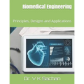 Biomedical Engineering: Principles, Designs and Applications - Paperback