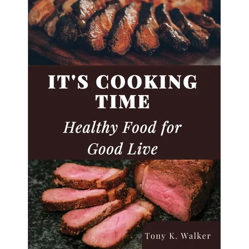 It's Cooking Time: Healthy Food for Good Live - Paperback