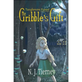 The Gribble's Gift: Tanglemire Forest No Ordinary World - Paperback