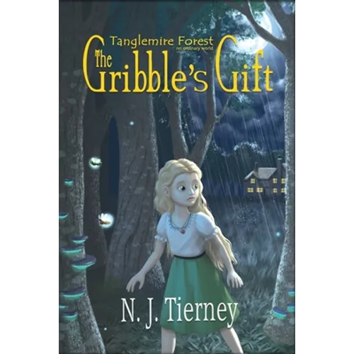 The Gribble's Gift: Tanglemire Forest No Ordinary World - Paperback