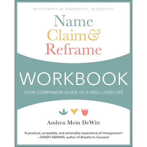Name, Claim & Reframe Workbook: Your Companion Guide to a Well-Lived Life - Paperback