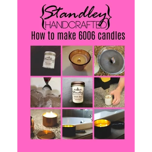 How to make 6006 candles: A quick guide to start your candle making journey - Paperback