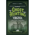 Ghost Hunting Virginia: Your Travel Guide to the State's Most Haunted Places