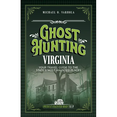Ghost Hunting Virginia: Your Travel Guide to the State's Most Haunted Places