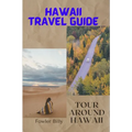 Hawaii Travel Guide: Tour Around Hawaii