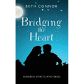 Bridging the Heart: Kindred Spirits Mysteries - Paperback