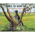 Charlie The Enviro Dog: Something Stinks - Hardcover