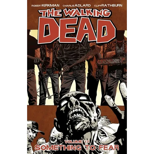 Walking Dead Volume 17: Something to Fear - Paperback