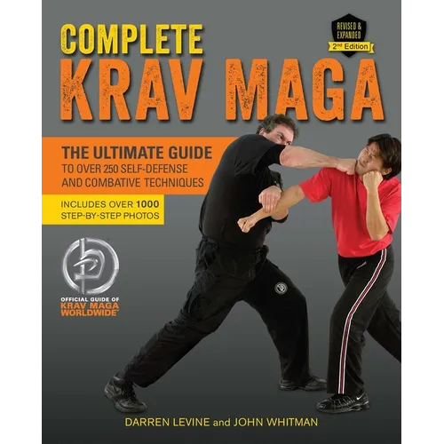 Complete Krav Maga: The Ultimate Guide to Over 250 Self-Defense and Combative Techniques - Paperback