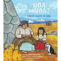 Una Huna?: Ukpik Learns to Sew - Hardcover