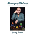 Managing Wellness: Creating and Maintaining a Mind, Body & Soul Connection - Paperback