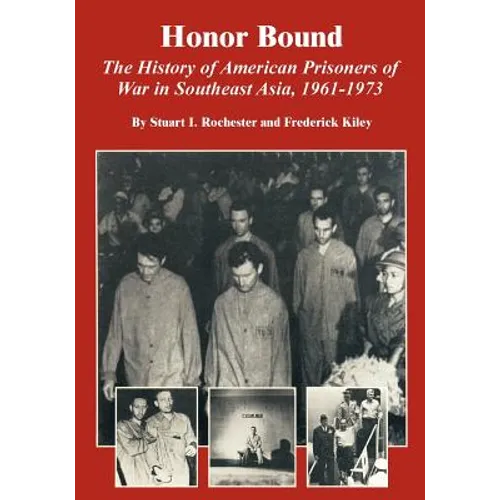 Honor Bound: The History of American Prisoners of War in Southeast Asia, 1961-1973