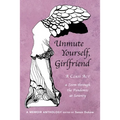 Unmute Yourself, Girlfriend: A Class Act - a Zoom through the Pandemic at Seventy - Paperback