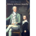 Liberty Without Anarchy: A History of the Society of the Cincinnati