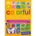 Colorful Creatures: With Stickers and Activities to Make Family Learning Fun - Paperback