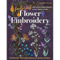 Foolproof Flower Embroidery: 80 Stitches & 400 Combinations in a Variety of Fibers; Add Texture, Color & Sparkle to Your Organic Garden - Paperback