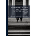 Intelligence Reform And Terrorism Prevention Act Of 2004