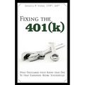 Fixing the 401(k): What Fiduciaries Must Know (and Do) to Help Employees Retire Successfully - Paperback