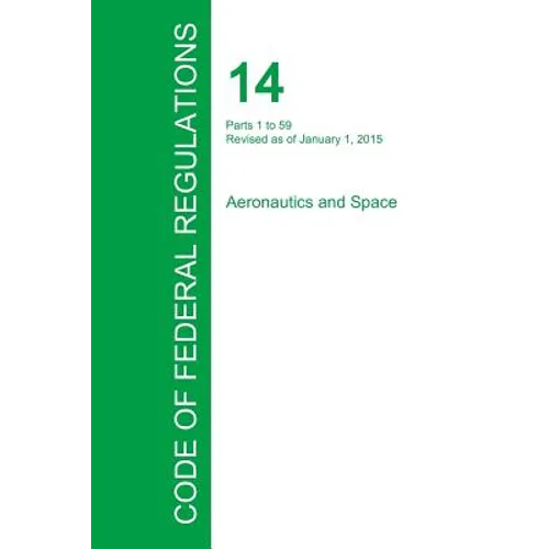Code of Federal Regulations Title 14, Volume 1, January 1, 2015