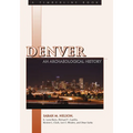 Denver: An Archaeological History