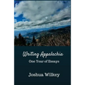 Writing Appalachia: One Year of Essays - Paperback
